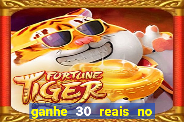 ganhe 30 reais no cadastro cassino